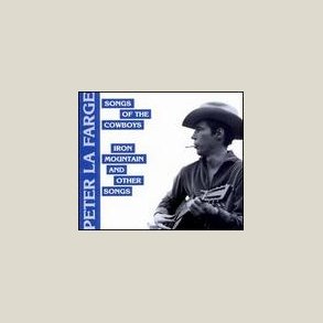 Peter LaFarge - Song of the Cowboys/Iron Mountain & Other Songs 