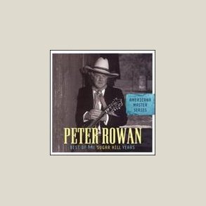 Peter Rowan - Best of the Sugar Hill Years 