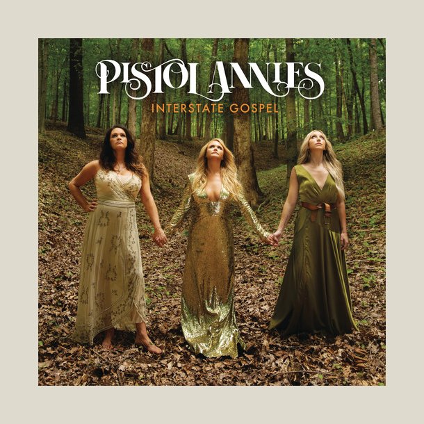 Pistol Annies -  Interstate Gospel