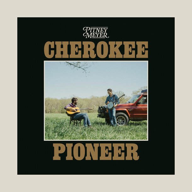 Pitney Meyer - Cherokee Pioneer