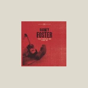 Radney Foster - This World We Live in