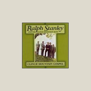 Ralph Stanley - Clinch Mountain Gospel 