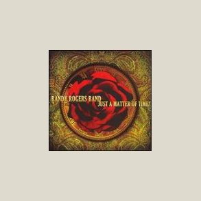 Randy Rogers Band - Just A Matter Of Time 