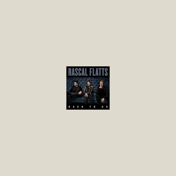 Rascal Flatts - Back To Us