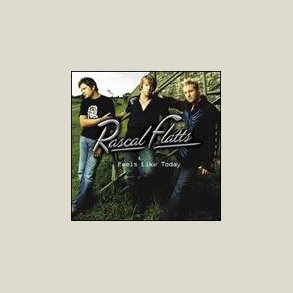 Rascal Flatts - Feels Like Today 
