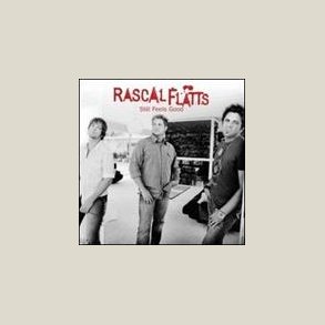 Rascal Flatts - Still Feels Good 