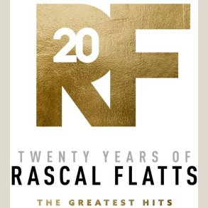 Rascal Flatts - Twenty Years Of Rascal Flatts - The Greatest Hits