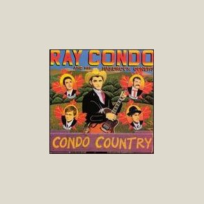 Ray Condo & His Ricochets - Condo Country 