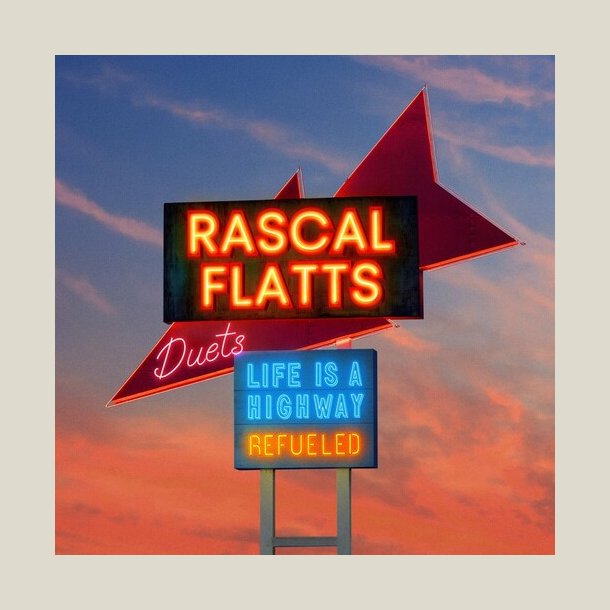 Rascal Flatts - Life Is A Highway: Refueled Duets