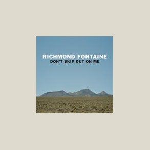 Richmond Fontaine - Don't Skip Out On Me