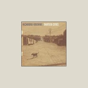Richmond Fontaine - Thirteen Cities 