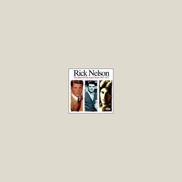Rick Nelson - The Best of the Later Years (1963-1975) 
