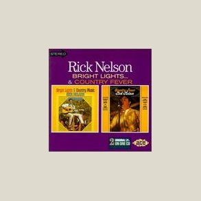 Rick Nelson - Bright Lights & Country Music / Country Fever 