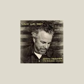 Robert Earl Keen - Happy Prisoner: The Bluegrass Sessions