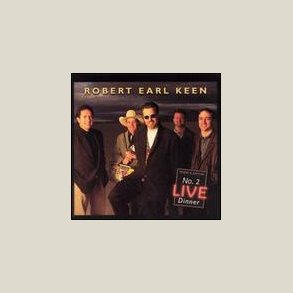 Robert Earl Keen - No 2 Live Dinner 