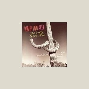 Robert Earl Keen - The Party Never Ends 