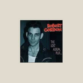 Robert Gordon - Lost Album Plus 