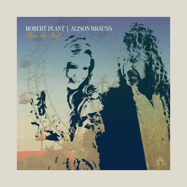 Robert Plant & Alison Krauss - Raise The Roof