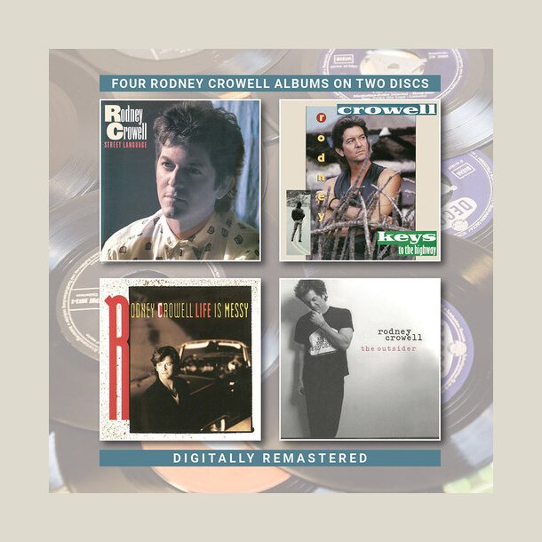 Rodney Crowell - Street Language / Keys To The Highway / Life Is Messy / The Outsider