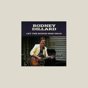 Rodney Dillard - Let the Rough Side Drag 