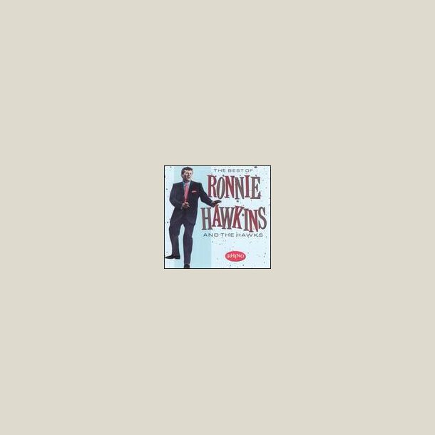 Ronnie Hawkins - The Best of 