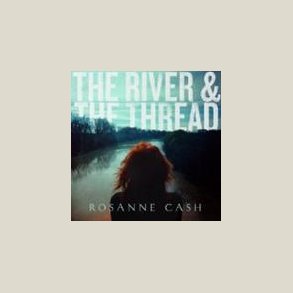 Rosanne Cash - River & the Thread [VINYL]