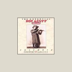 Roy Acuff - The Essential Roy Acuff (1936-1949) 