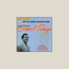 Roy Acuff - Hand-Clapping Gospel Songs 