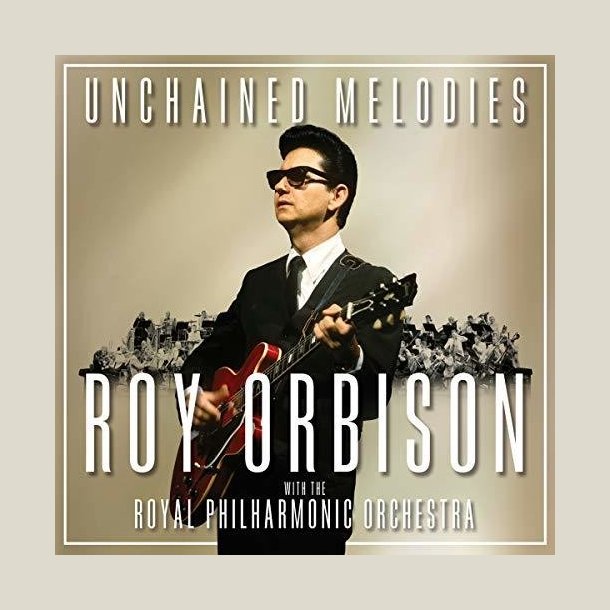  Roy Orbison - Unchained Melodies: Roy Orbison with The Royal Philharmonic Orchestra