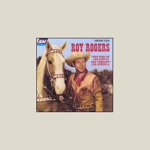 Roy Rogers - King of the Cowboys [ASV/Living Era] 