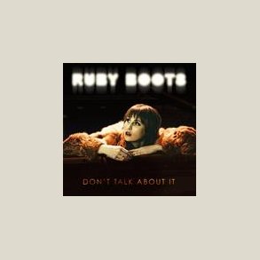 Ruby Boots - Don't Talk About It