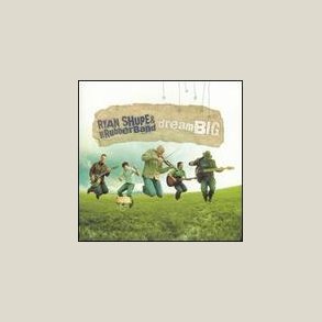 Ryan Shupe & The Rubberband - Dream Big