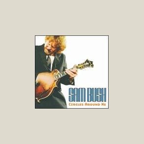 Sam Bush - Circles Around Me 