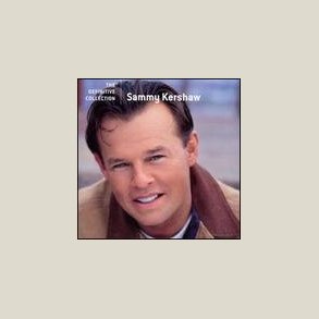 Sammy Kershaw - Definitive Collection [REMASTERED] 