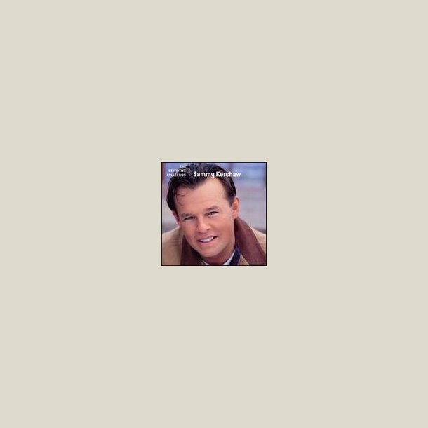 Sammy Kershaw - Definitive Collection [REMASTERED] 