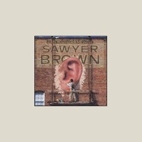 Sawyer Brown - Can You Hear Me Now 