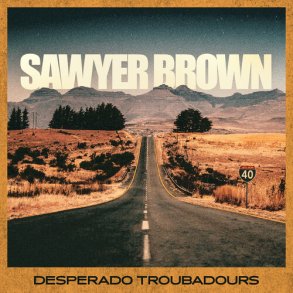  Sawyer Brown - Desperado Troubadours