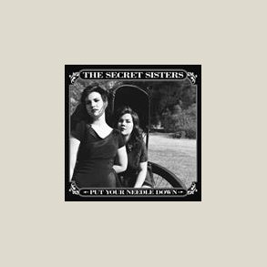 Secret Sisters - Put Your Needle Down