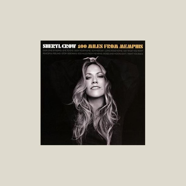 Sheryl Crow - 100 Miles From Memphis 