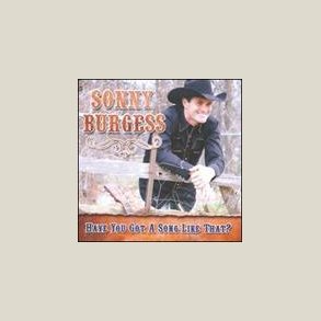 Sonny Burgess - Have You Got a Song Like That 