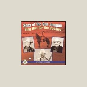 Sons Of The San Joaquin - Sing One for the Cowboy 