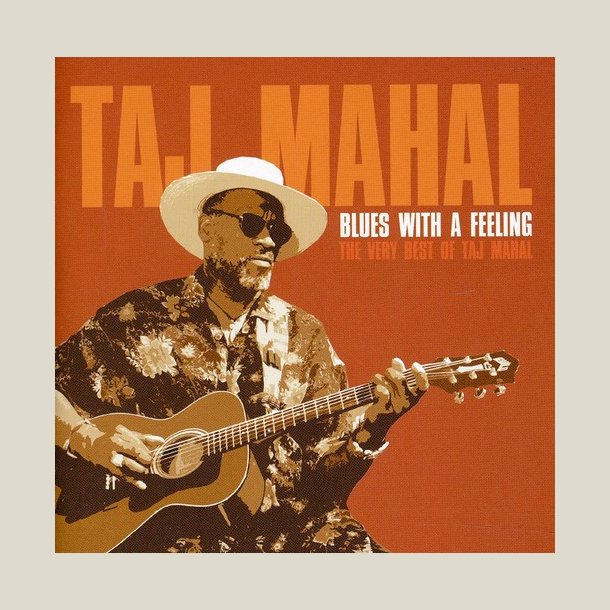  Taj Mahal - Blues with a Feeling: The Very Best of 