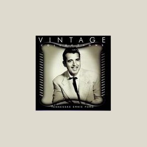 Tennessee Ernie Ford - Vintage Collections 