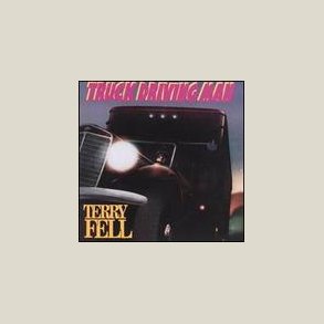 Terry Fell - Truck Drivin' Man 