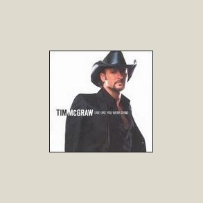 Tim McGraw - Live Like You Were Dying 