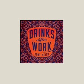 Toby Keith - Drinks After Work
