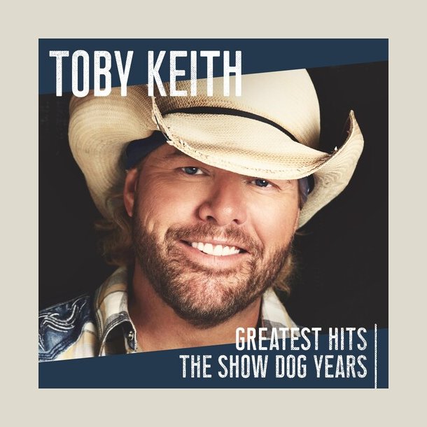 Toby Keith - Greatest Hits: The Show Dog Years