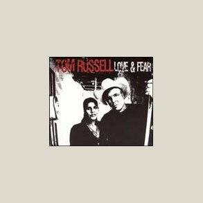 Tom Russell - Love and Fear 