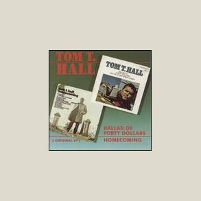 Tom T. Hall - Ballad of Forty Dollars/Homecoming 