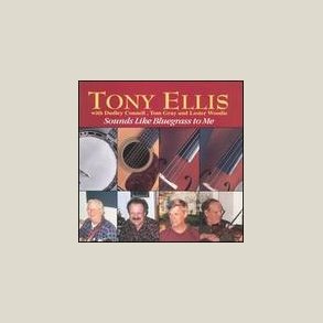 Tony Ellis - Sounds Like Bluegrass to Me 